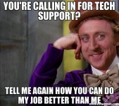 you39re-calling-in-for-tech-support-tell-me-again-how-you-can-do-my-job-better-than-me-meme-25...jpg